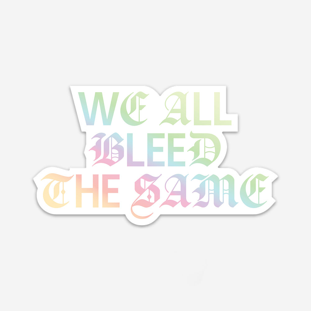 Bleed the Same Holographic Sticker