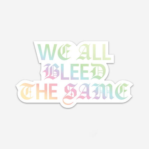 Bleed the Same Holographic Sticker